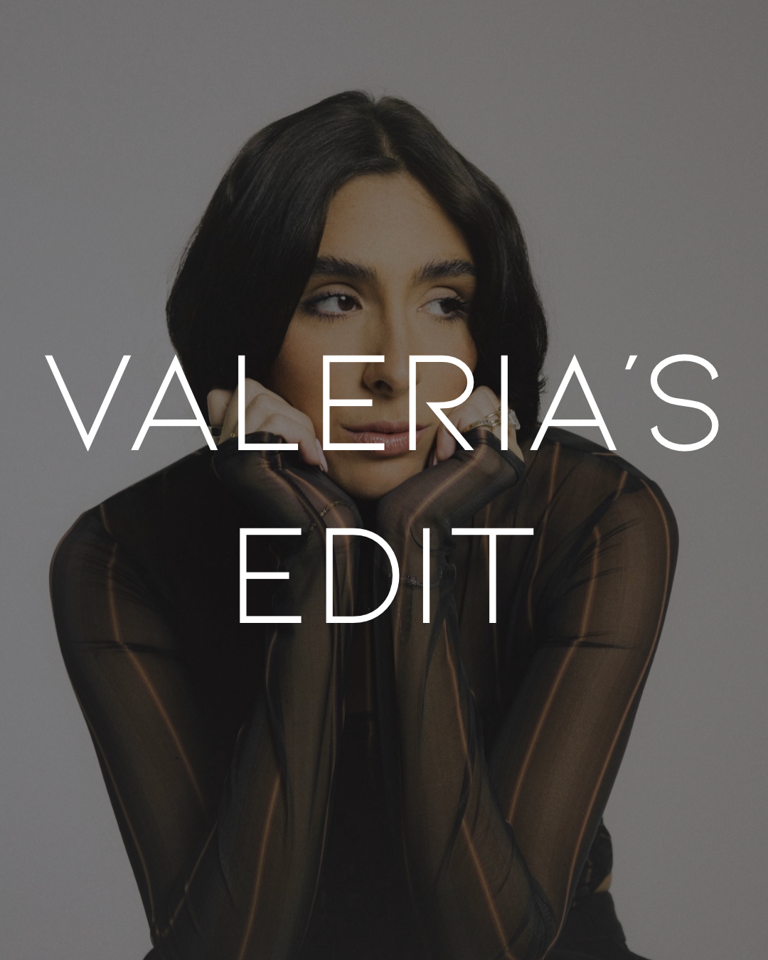 VALERIA'S EDIT